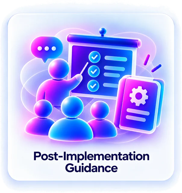 Post-Implementation Guidance. Teams need practical guidance after implementation.